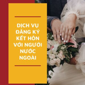 Dịch vụ đăng ký kết hôn với người nước ngoài