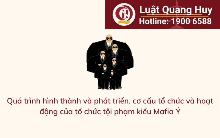 Quá trình hình thành và phát triển, cơ cấu tổ chức và hoạt động của tổ chức tội phạm kiểu Mafia Ý