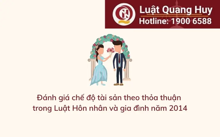 Đánh giá chế độ tài sản theo thỏa thuận trong Luật Hôn nhân và gia đình năm 2014