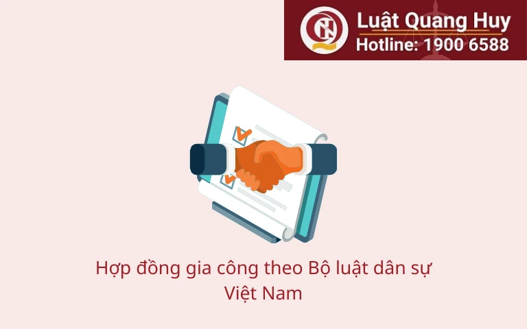 Hợp đồng gia công theo Bộ luật dân sự Việt Nam