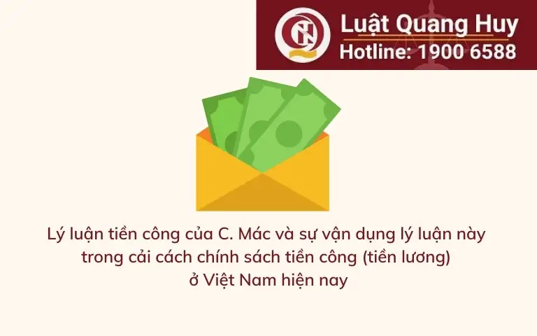 Lý luận tiền công của C. Mác và sự vận dụng lý luận này trong cải cách chính sách tiền công (tiền lương) ở Việt Nam hiện nay