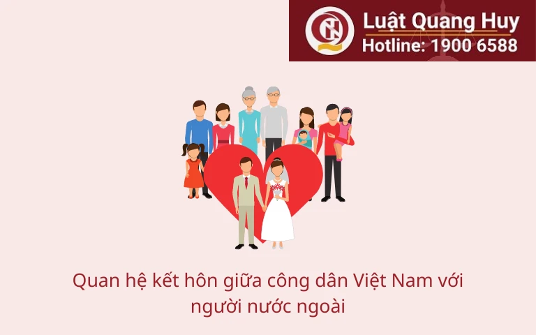 Quan hệ kết hôn giữa công dân Việt Nam với người nước ngoài