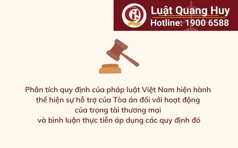 Phân tích quy định của pháp luật Việt Nam hiện hành thể hiện sự hỗ trợ của Tòa án đối với hoạt động của trọng tài thương mại và bình luận thực tiễn áp dụng các quy định đó