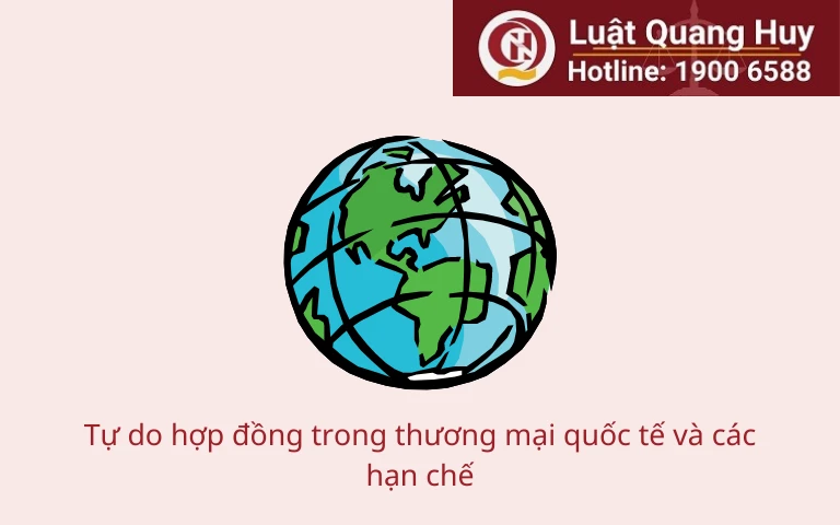 Tự do hợp đồng trong thương mại quốc tế và các hạn chế